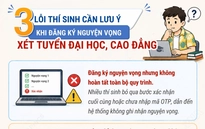 3 lỗi thí sinh cần lưu ý khi đăng ký nguyện vọng xét tuyển đại học