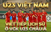 U23 Việt Nam viết tiếp lịch sử ở VCK U23 châu Á 2026