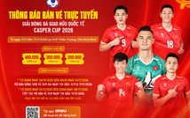 Vé xem đội tuyển Việt Nam tại Casper Cup 2026 cao nhất 400.000 đồng