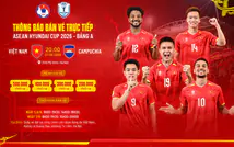 VFF bán vé trực tiếp trận Việt Nam gặp Campuchia tại ASEAN Hyundai Cup 2026