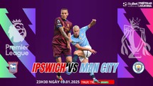 Nhận định, soi tỷ lệ Ipswich vs Man City 23h30 ngày 19/1, vòng 22 giải Ngoại hạng Anh 