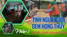 Tình người giữa đêm hồng thủy: Lũ đi, tình người ở lại (phần 3)