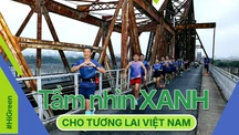Tầm nhìn xanh cho tương lai Việt Nam