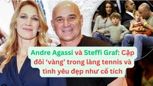 Andre Agassi và Steffi Graf: Cặp đôi ‘vàng’ trong làng tennis và tình yêu đẹp như cổ tích