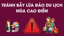 Tránh bẫy lừa đảo du lịch mùa cao điểm