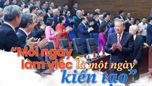 “Mỗi ngày làm việc là một ngày kiến tạo”