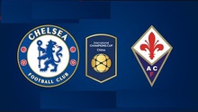 Link truyền hình trực tiếp và sopcast trận Chelsea - Fiorentina (2h00, 6/8)