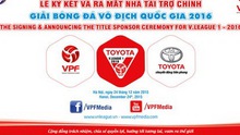 VPF Media truyền hình trực tiếp lễ ký kết nhà tài trợ chính giải VĐQG 2016