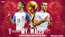 Nhận định bóng đá, nhận định Mỹ vs Xứ Wales, World Cup 2022 (02h00, 22/11) 