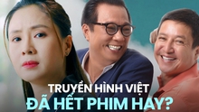 Bao giờ phim Việt trên sóng giờ vàng sẽ lại hay?