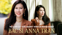 Bác sĩ Anna Trần: "Nhiều người đang có xu hướng "tìm lại nụ cười" dù đã có ngoại hình đẹp"