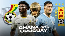 Tỷ lệ bóng đá trước trận Ghana vs Uruguay (22h00, 2/12) | World Cup 2022