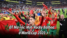ĐT Ma-rốc: Một 'Rocky Balboa' ở World Cup