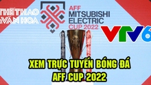 Xem trực tuyến AFF Cup 2022 trên VTV6 ngày 20/12