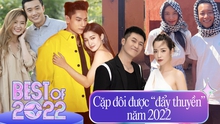 7 cặp đôi được 'đẩy thuyền' nhiệt tình năm 2022: Thùy Tiên - Quang Linh gây sốt, có người lộ luôn hint sống chung 