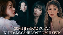 Song Hye Kyo đọ sắc ‘nữ hoàng cảnh nóng’ Lim Ji Yeon: Nếu cùng độ tuổi, ai xinh đẹp hơn?