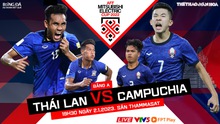 Nhận định bóng đá AFF Cup 2022 Thái Lan vs Campuchia