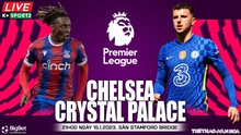 Nhận định bóng đá Chelsea vs Crysal Palace (21h00, 15/1), vòng 20 Ngoại hạng Anh 