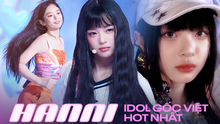Hanni - nữ idol gốc Việt hot nhất hiện nay: ‘Át chủ bài’ của siêu tân binh NewJeans, hát nhảy đều ổn định! 
