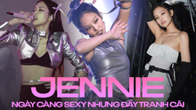 Jennie (BLACKPINK) và sân khấu solo: Đổi đồ xoành xoạch không ngại hở bạo, vũ đạo quyến rũ đi đôi với loạt tranh cãi