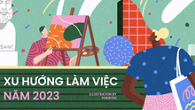 Những xu hướng làm việc sẽ lên ngôi trong năm 2023, số 5 lạ nhưng có tiềm năng nhất!