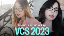 Thay thế Mai Dora, Remind trở thành MC mới tại mùa giải VCS 2023