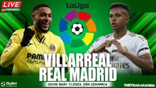 Nhận định bóng đá Villarreal vs Real Madrid: Đánh chiếm ngôi đầu