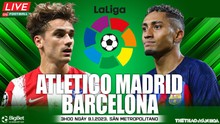 Nhận định bóng đá Atletico Madrid vs Barcelona, La Liga (03h00, 9/1)