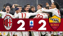 Video bàn thắng Milan vs Roma: Đánh rơi chiến thắng, Milan hụt hơi