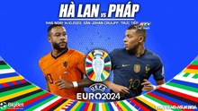 Nhận định bóng đá Hà Lan vs Pháp, vòng loại EURO 2024 (1h45 hôm nay, 14/10)