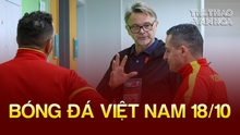 Tin nóng bóng đá Việt tối 18/10: ĐT Việt Nam 'hưởng lợi' từ châu Âu, HLV Troussier hài lòng một điều