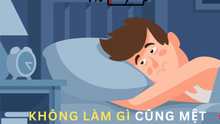 Lạ lùng đi làm thì mệt mỏi mà nằm không cũng kiệt sức, vì đâu?