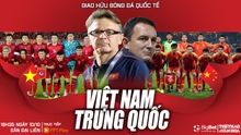 Nhận định bóng đá ĐT Việt Nam vs Trung Quốc, giao hữu quốc tế (18h35 hôm nay, 10/10)