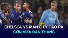 Haaland lập cú đúp, Man City vẫn chỉ có 1 điểm trong trận cầu mưa bàn thắng với Chelsea