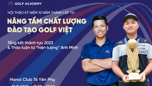 Học viện 72+ tổ chức Hội thảo “Nâng tầm chất lượng đào tạo golf Việt” từ hiện tượng Nguyễn Anh Minh