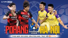 Nhận định bóng đá Pohang vs Hà Nội (17h00 hôm nay), vòng bảng AFC Champions League 