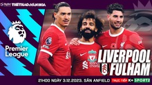Nhận định Liverpool vs Fulham, Ngoại hạng Anh vòng 14 (21h00 hôm nay)