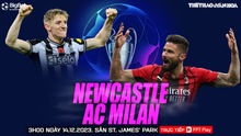 Nhận định bóng đá Newcastle vs Milan, vòng bảng Cúp C1 (3h00 hôm nay 14/12)