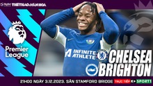 Nhận định bóng đá Chelsea vs Brighton, Ngoại hạng Anh vòng 14 (21h00 hôm nay)