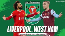 Nhận định bóng đá Liverpool vs West Ham, tứ kết cúp Liên đoàn Anh (03h00 hôm nay 21/12)