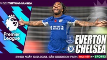 Nhận định bóng đá Everton vs Chelsea, vòng 16 Ngoại hạng Anh (21h00 hôm nay 10/12)