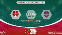 Nhận định, soi kèo Hải Phòng vs Bình Dương (19h15, 4/2), vòng 1 V-League 2023