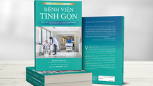 Ra mắt cuốn sách về 'bệnh viện tinh gọn' nhân ngày thày thuốc Việt Nam