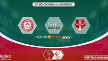 Nhận định TPHCM vs Hải Phòng (19h15, 8/2), vòng 2 V-League 2023