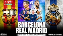 Nhận định, soi kèo Barcelona vs Real Madrid (3h00, 20/3), La Liga vòng 26 hôm nay