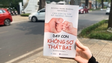 "Dạy con không sợ thất bại" - Cuốn sách giúp cha mẹ nhận ra: "Tàn nhẫn" cũng là cách để con được trưởng thành