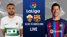Nhận định, soi kèo Elche vs Barcelona (2h00, 2/4), La Liga vòng 27 hôm nay