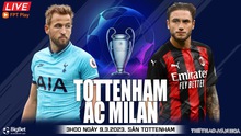 Nhận định, soi kèo Tottenham vs Milan (3h00, 9/3), vòng 1/8 cúp C1