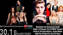 Blackpink phá kỷ lục 13 năm: Kênh nghệ sĩ được xem nhiều nhất lịch sử YouTube