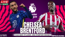 Nhận định bóng đá Chelsea vs Brentford, nhận định bóng đá Anh vòng 33 (01h45, 27/4)